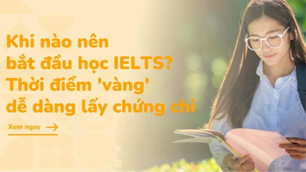 IELTS là gì? Thông tin đầy đủ cho người mới tìm hiểu 11 Khi nào nên thi IELTS và khi nào chưa cần thi